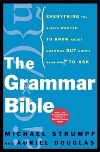 The Grammar Bible: Everything You Always Wanted – 0805075607, paperback, Strumpf