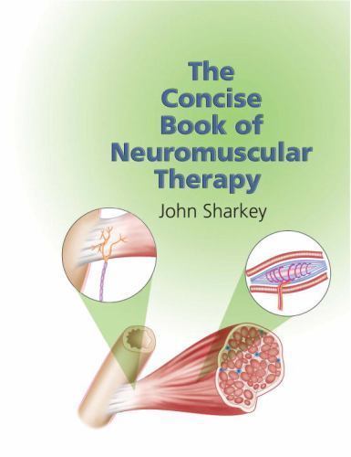 The Concise Book of Neuromuscular Therapy by John Sharkey 2008 PB ~VERY GOOD~