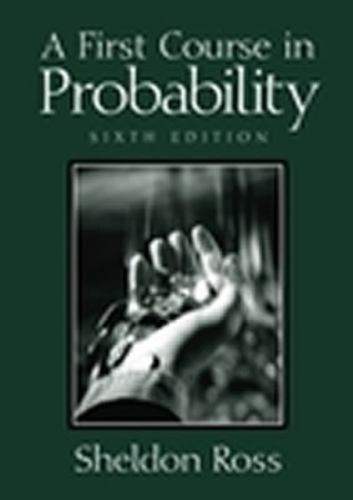 A First Course in Probability (6th Edition) by Sheldon Ross