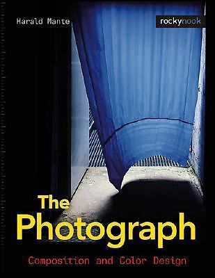 The Photograph: Composition and Color Design by Mante, Harald