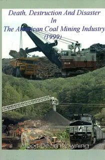 Death, Destruction, and Disaster in the American Coal Mining Industry (1999)