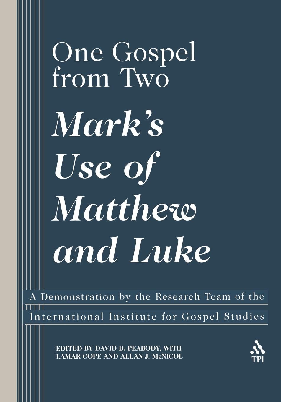 One Gospel From Two: Mark’s Use of Matthew and Luke
