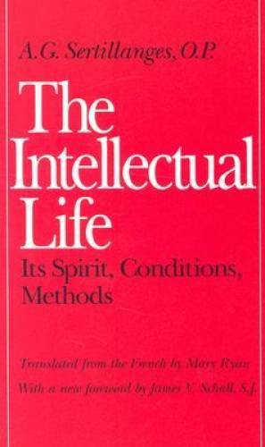 The Intellectual Life: Its Spirit, Conditions, Methods – Paperback – VERY GOOD
