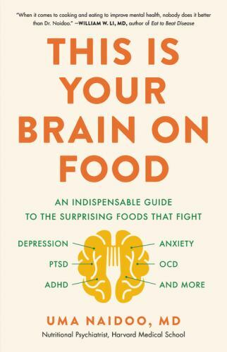 This Is Your Brain on Food: An Indispensable Guide to the Surprising Foods that