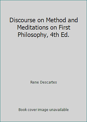 Discourse on Method and Meditations on First Philosophy, 4th Ed.