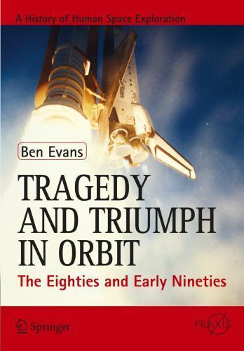 Tragedy and Triumph in Orbit: The Eighties and Early Nineties (Springer Praxis B