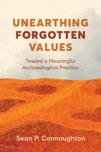 Unearthing Forgotten Values: Toward a Meaningful Archaeological Practice – Conna