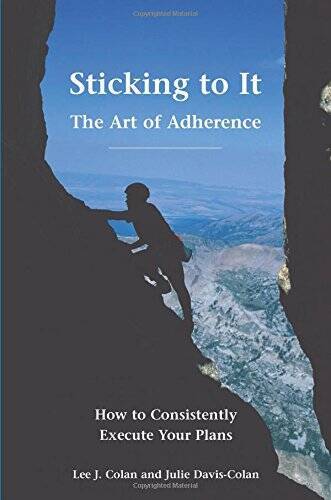 Sticking to It: The Art of Adherence – Paperback By Lee J. Colan – VERY GOOD