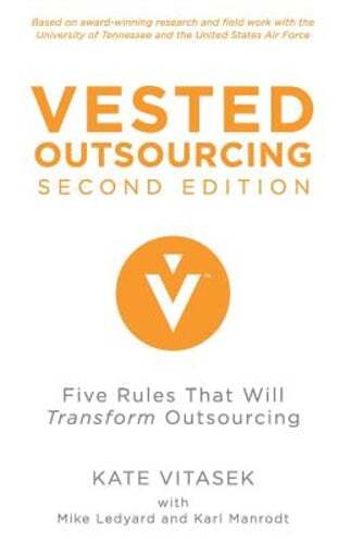 Vested Outsourcing, Second Edition: Five Rules That Will Transform Outsourcing