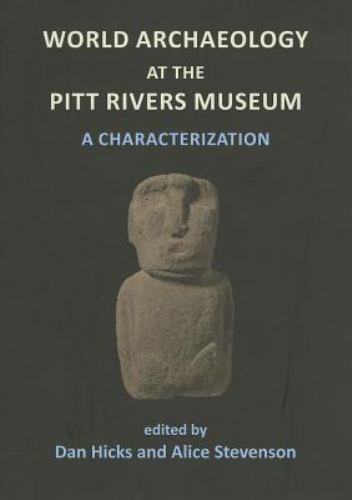 World Archaeology at the Pitt Rivers Museum : A Characterization, Paperback b…