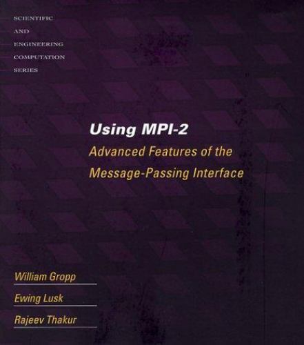 Using MPI-2: Advanced Features of the Message Passing Interface (Scientific and