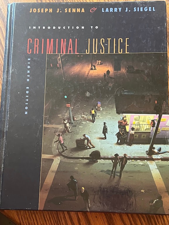 INTRODUCTION TO CRIMINAL JUSTICE By Joseph J. Senna & Larry J. Siegel
