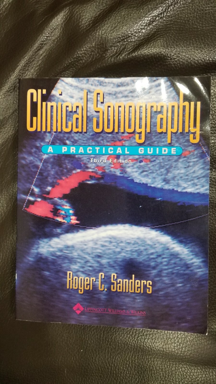 Clinical Sonography a Practical Guide 3rd Edition 613 Pages By Roger C.Sanders