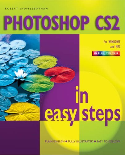 Photoshop CS2 in Easy Steps By Robert Shufflebotham