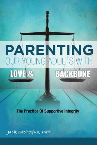 Parenting Our Young Adults With Love and Backbone: The Practice of Suppor – GOOD