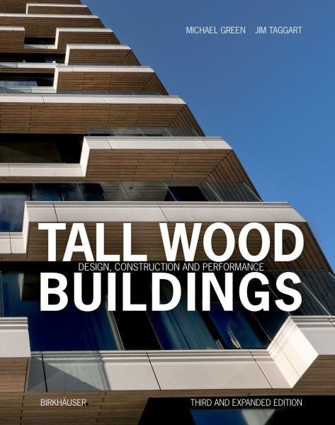 Tall Wood Buildings : Design, Construction and Performance. Third and Expande…