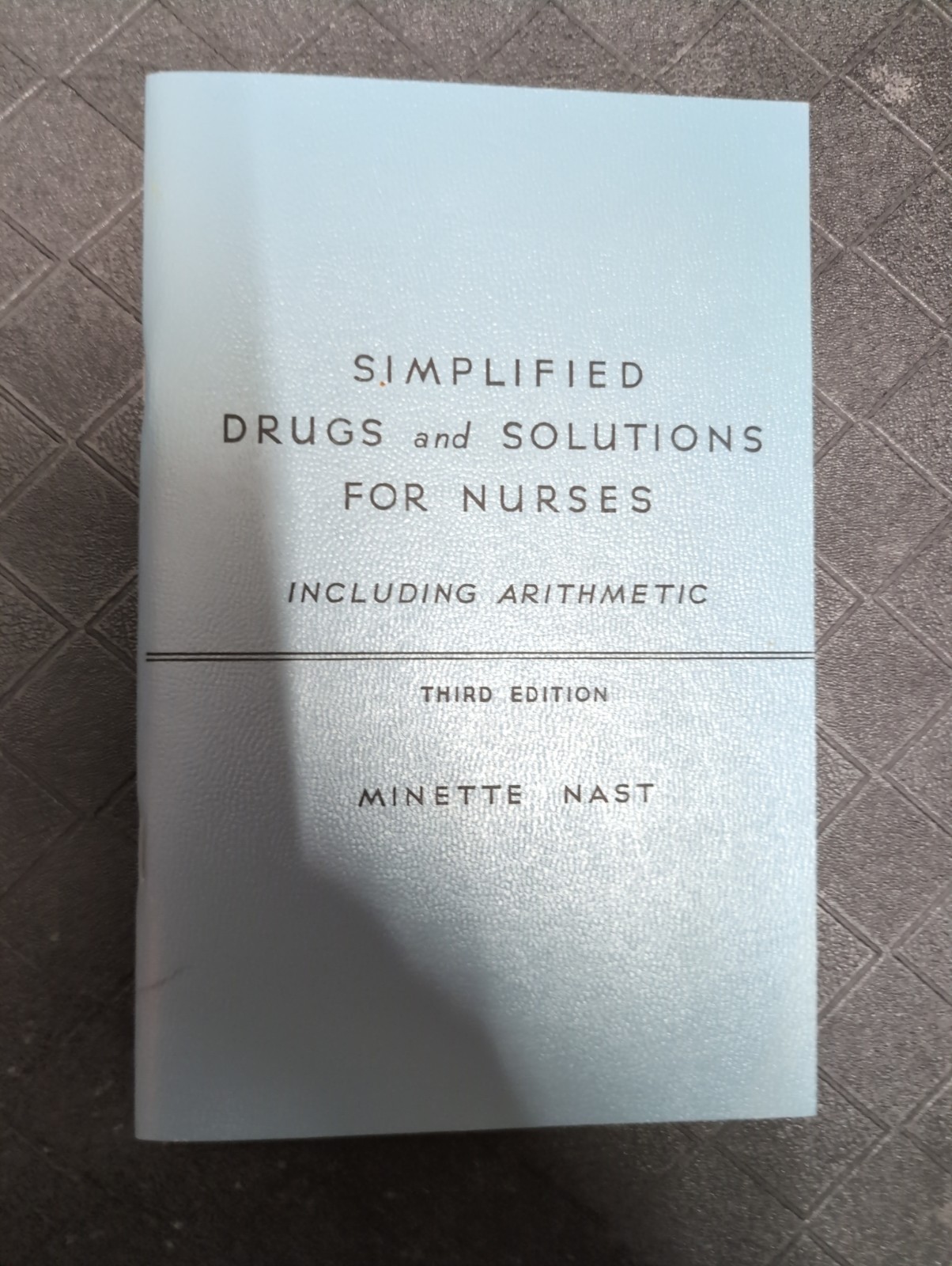 Simplified Drugs and Solutions For Nurses Including Arithmetic 3rd Ed 1964 TPB
