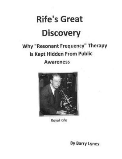 Rife’s Great Discovery: Why Resonant Frequency Therapy Is Kept Hidden From …