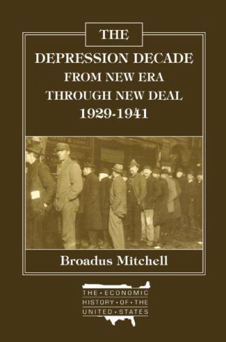 The Depression Decade: From New Era Through New Deal, 1929-41: From New Era Thro