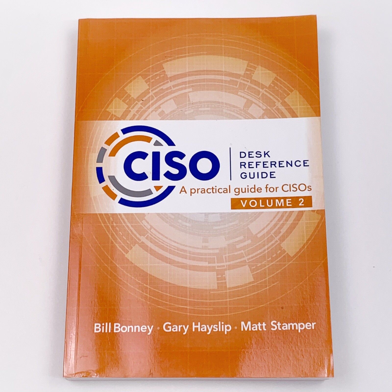 CISO Desk Reference Guide Volume 2 (A Practical Guide for CISOs) STAMPER BONNEY