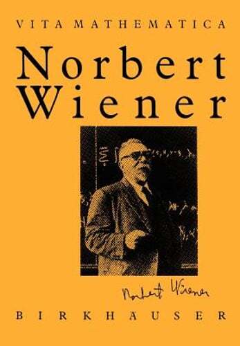 Norbert Wiener 1894-1964 by Pesi R Masani: New