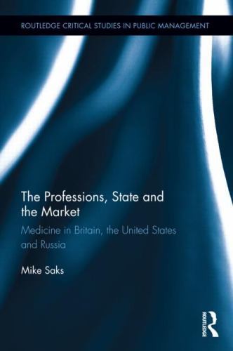 Professions, State and the Market : Medicine in Britain, the United States an…