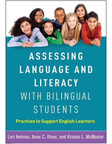 Assessing Language and Literacy with Bilingual Students: Practices to Support En