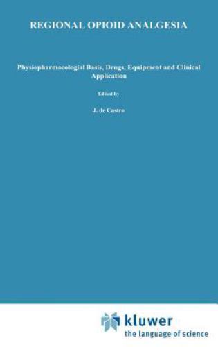 REGIONAL OPIOID ANALGESIA: PHYSIOPHARMACOLOGICAL BASIS, By De J. Castro & VGC