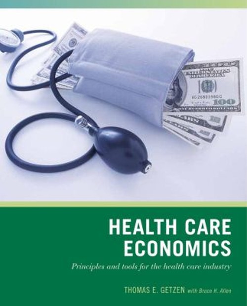 Wiley Pathways Health Care Economics : Principles and Tools for t