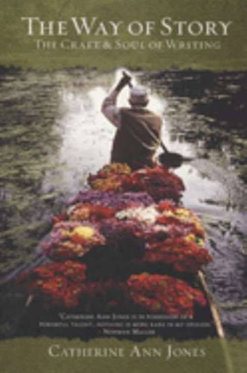 The Way of Story : The Craft and Soul of Writing Perfect Catherin