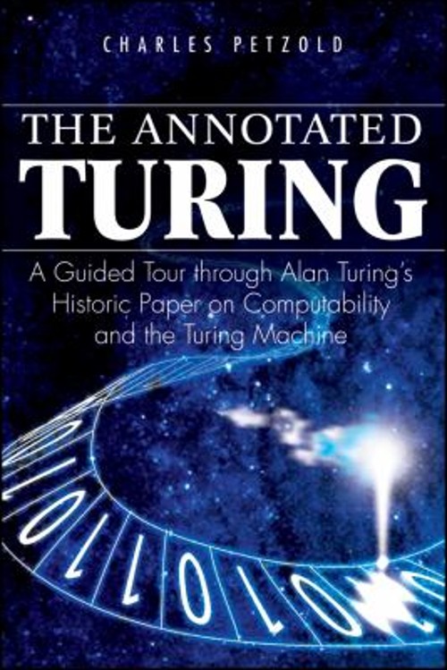 The Annotated Turing : A Guided Tour Through Alan Turing’s Histor