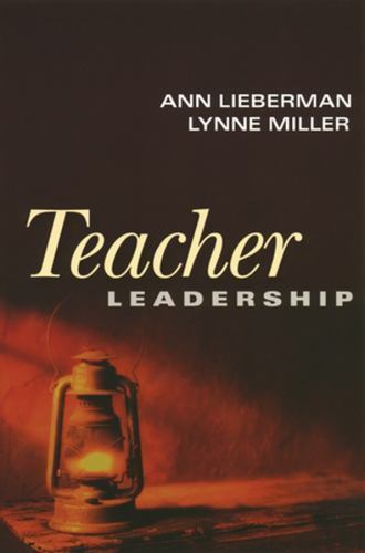 Teacher Leadership by Lieberman, Ann; Miller, Lynne