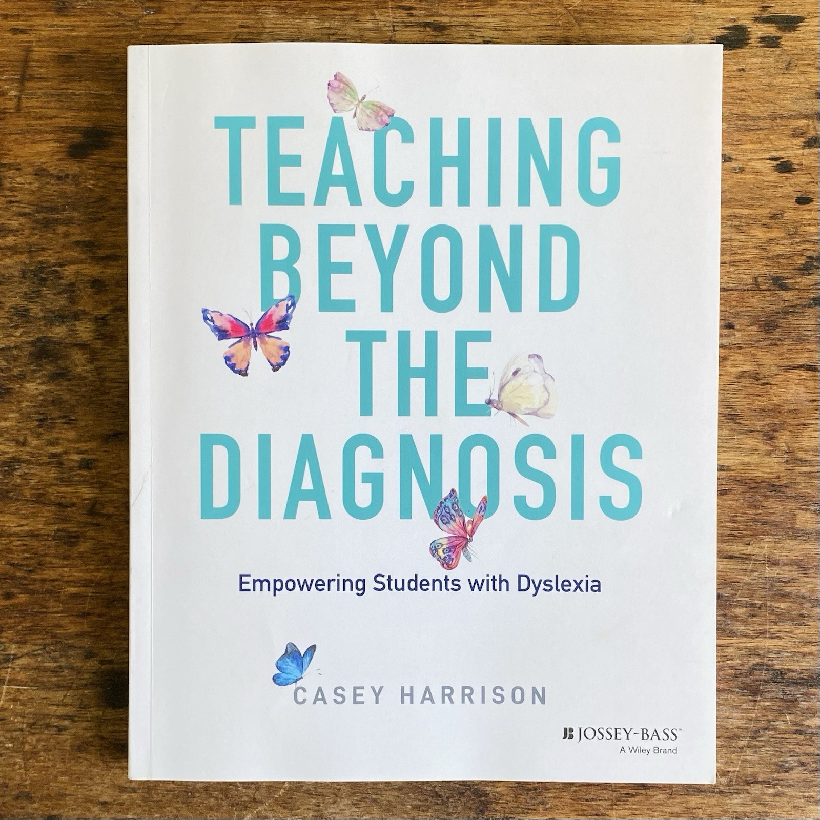 Teaching Beyond the Diagnosis : Empowering Students with Dyslexia by Casey…