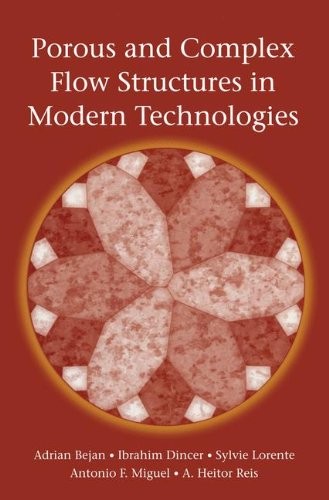 POROUS AND COMPLEX FLOW STRUCTURES IN MODERN TECHNOLOGIES By Adrian Bejan Mint