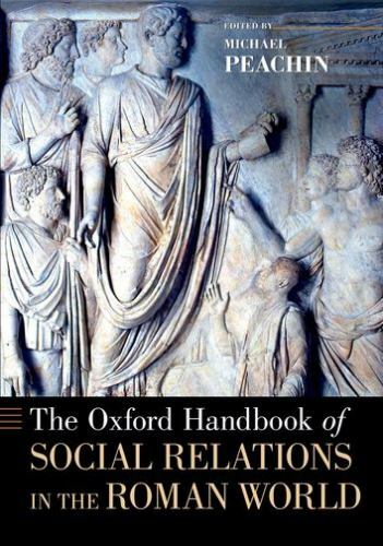 Oxford Handbooks Ser.: The Oxford Handbook of Social Relations in the Roman…