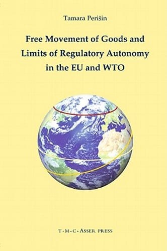Free Movement of Goods and Limits of Regulatory Autonomy in the EU and Wto: New