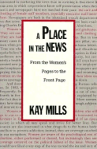 A Place in the News: From the Women’s Page to the Front Page by Mills: Used