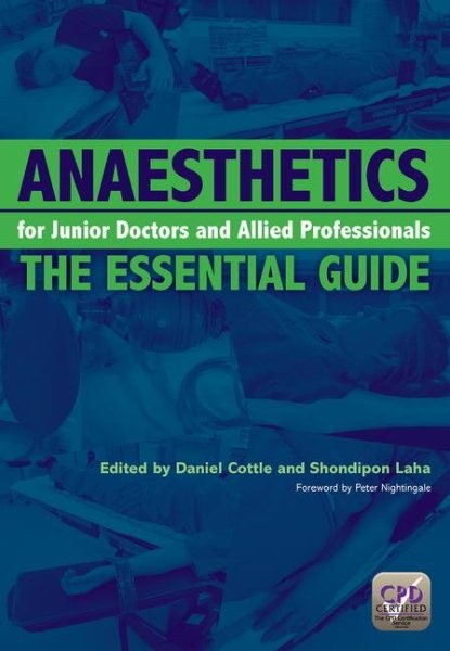 Anaesthetics for Junior Doctors and Allied Professionals : The Essential Guid…