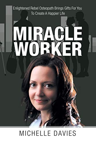 Miracle Worker: Enlightened Rebel Osteopath Brings Gifts for You