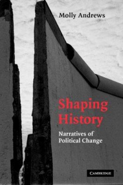 Shaping History : Narratives of Political Change Perfect Molly An