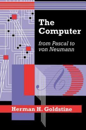 The Computer from Pascal to Von Neumann by Goldstine, Herman H.
