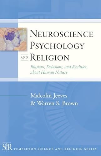 Neuroscience, Psychology, and Religion: Illusions, Delusions, …