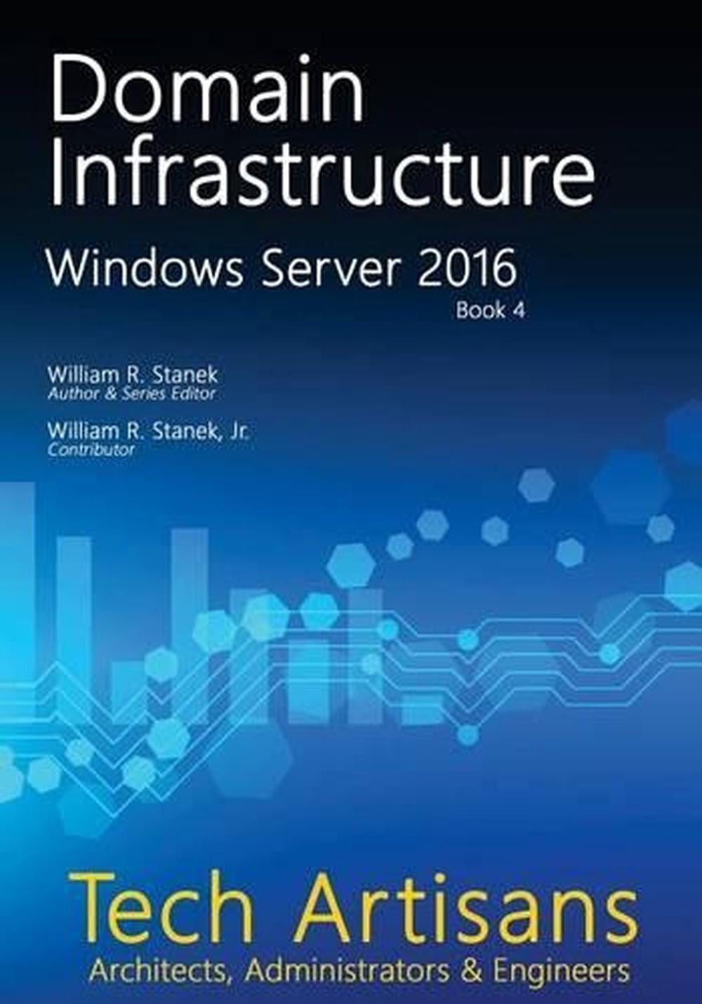 Windows Server 2016: Domain Infrastructure by Stanek, William (English) Paperbac