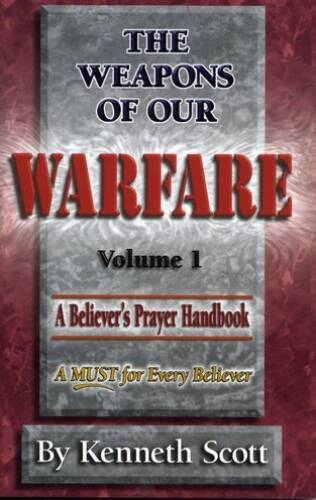 The Weapons of Our Warfare: Volume 1 – Paperback By Kenneth Scott – GOOD