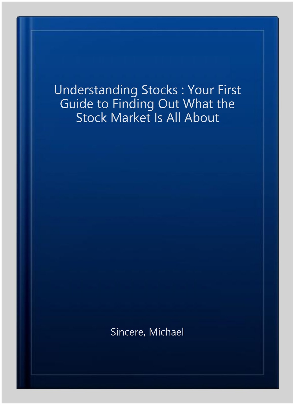 Understanding Stocks : Your First Guide to Finding Out What the Stock Market …