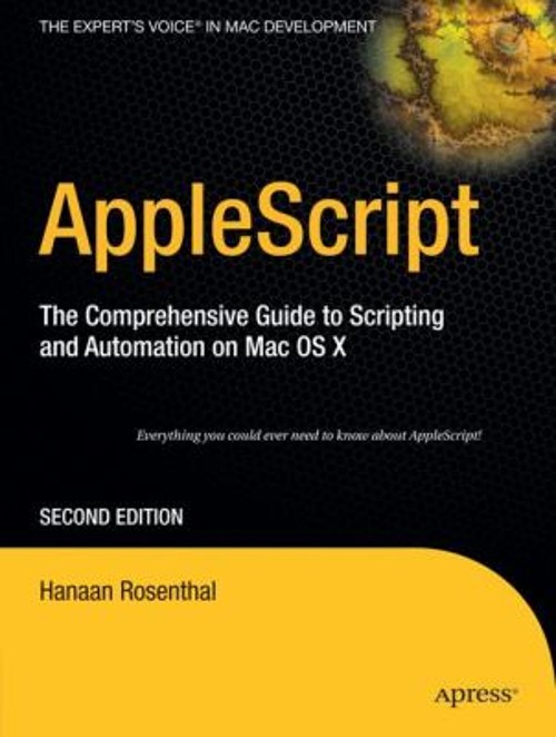 AppleScript : The Comprehensive Guide to Scripting and Automation
