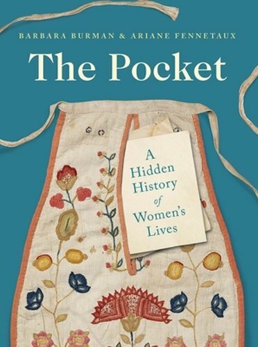 The Pocket: A Hidden History of Women’s Lives, 1660-1900 by Barbara Burman: New