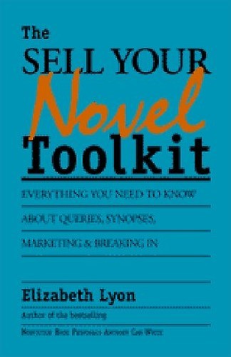 The Sell-Your-Novel Toolkit: Everyt…, Lyon, Elizabeth