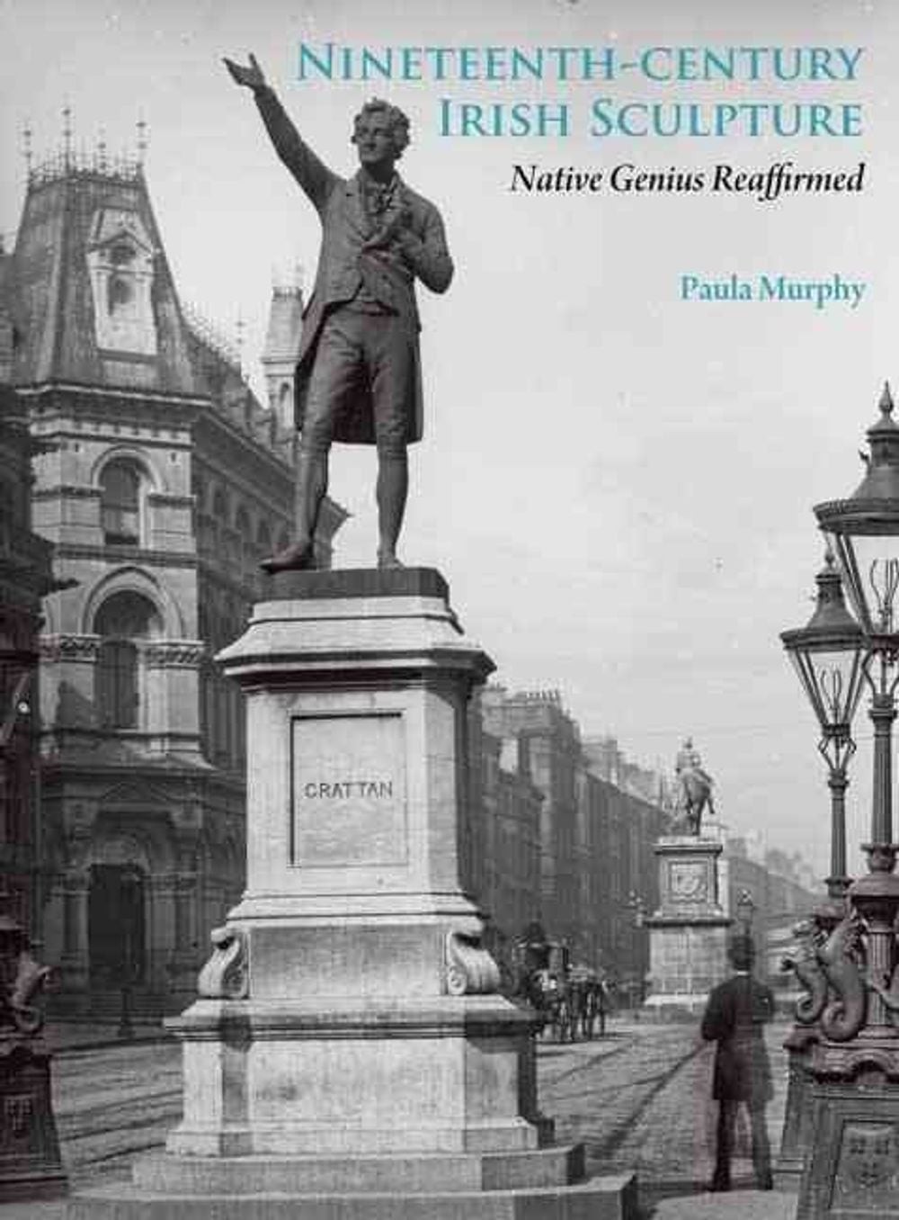 Nineteenth-Century Irish Sculpture: Native Genius Reaffirmed by Paula Murphy (En