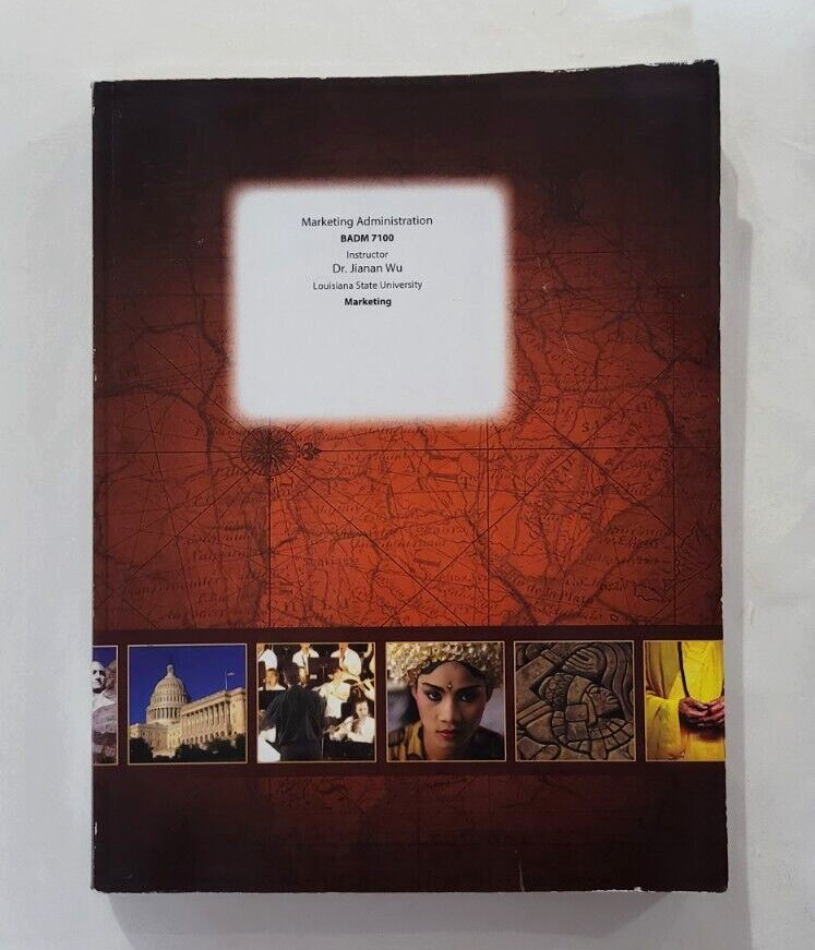 MCGRAW-HILL CREATE MARKETING ADMINISTRATION BADM 7100 LSU Dr. Jianan Wu